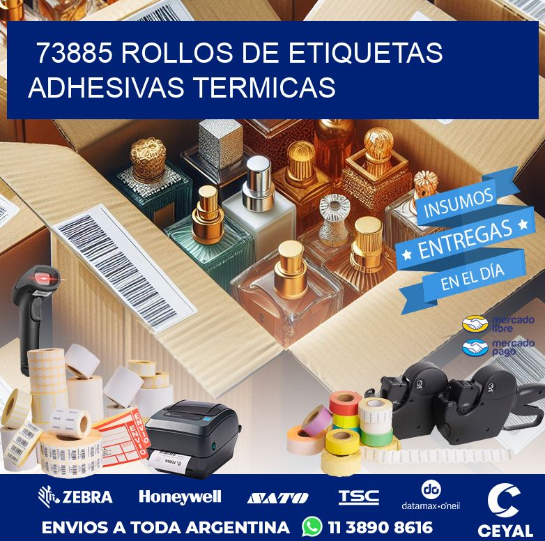 73885 ROLLOS DE ETIQUETAS ADHESIVAS TERMICAS