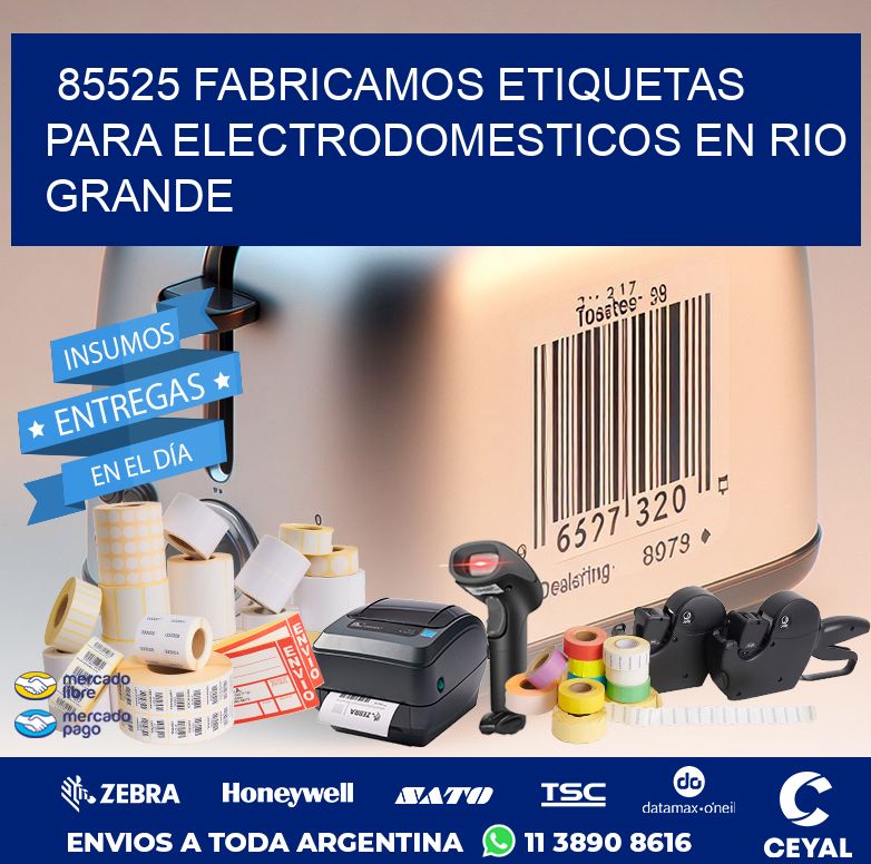 85525 FABRICAMOS ETIQUETAS PARA ELECTRODOMESTICOS EN RIO GRANDE