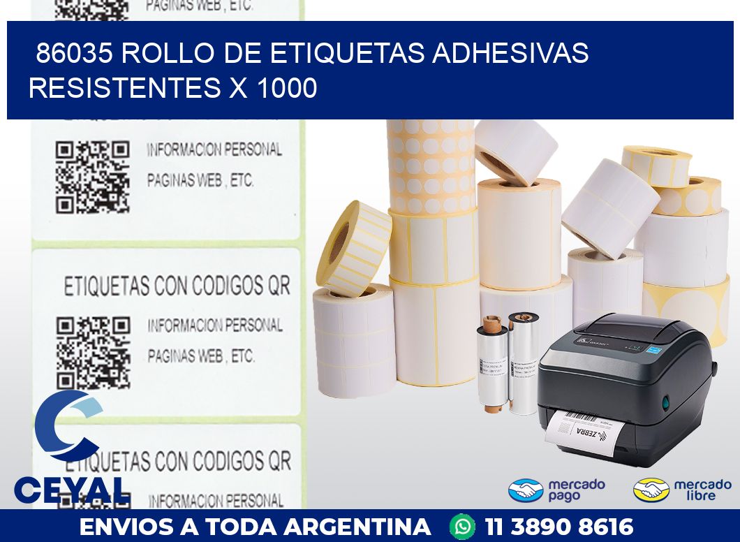 86035 ROLLO DE ETIQUETAS ADHESIVAS RESISTENTES X 1000