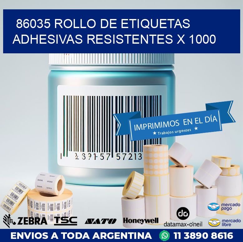 86035 ROLLO DE ETIQUETAS ADHESIVAS RESISTENTES X 1000