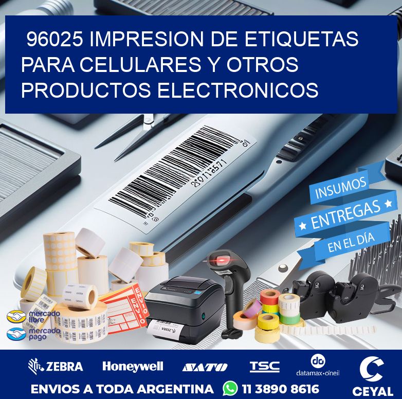 96025 IMPRESION DE ETIQUETAS PARA CELULARES Y OTROS PRODUCTOS ELECTRONICOS