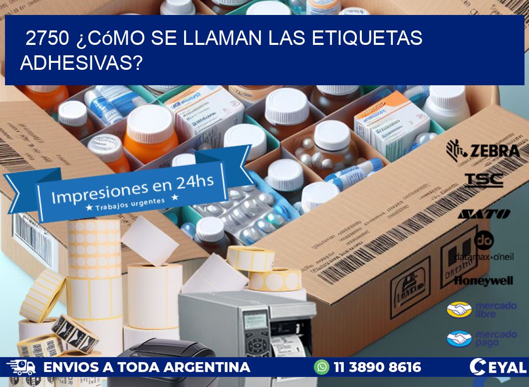 2750 ¿Cómo se llaman las etiquetas adhesivas?