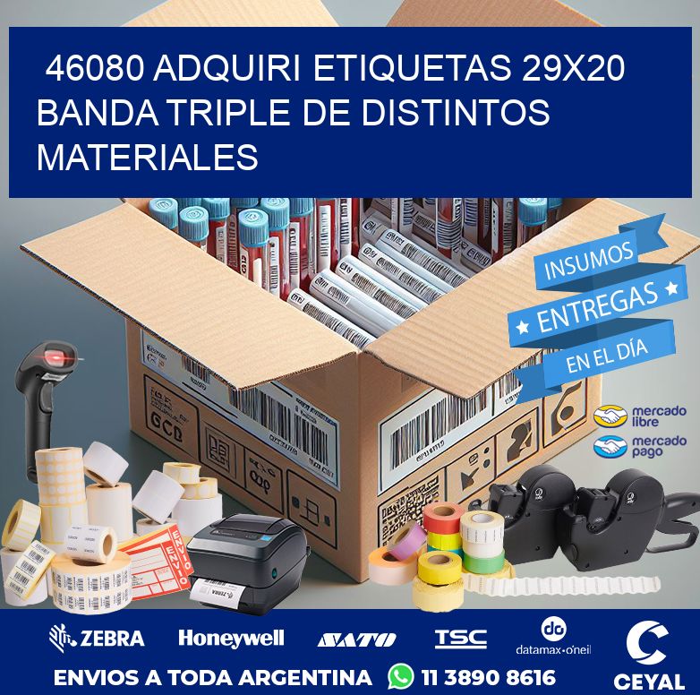 46080 ADQUIRI ETIQUETAS 29X20 BANDA TRIPLE DE DISTINTOS MATERIALES