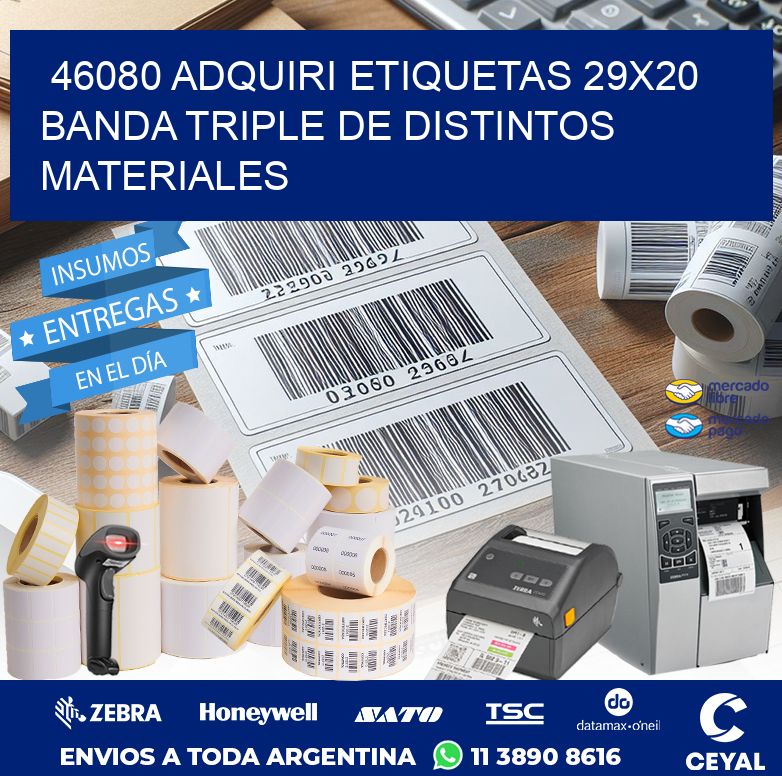 46080 ADQUIRI ETIQUETAS 29X20 BANDA TRIPLE DE DISTINTOS MATERIALES