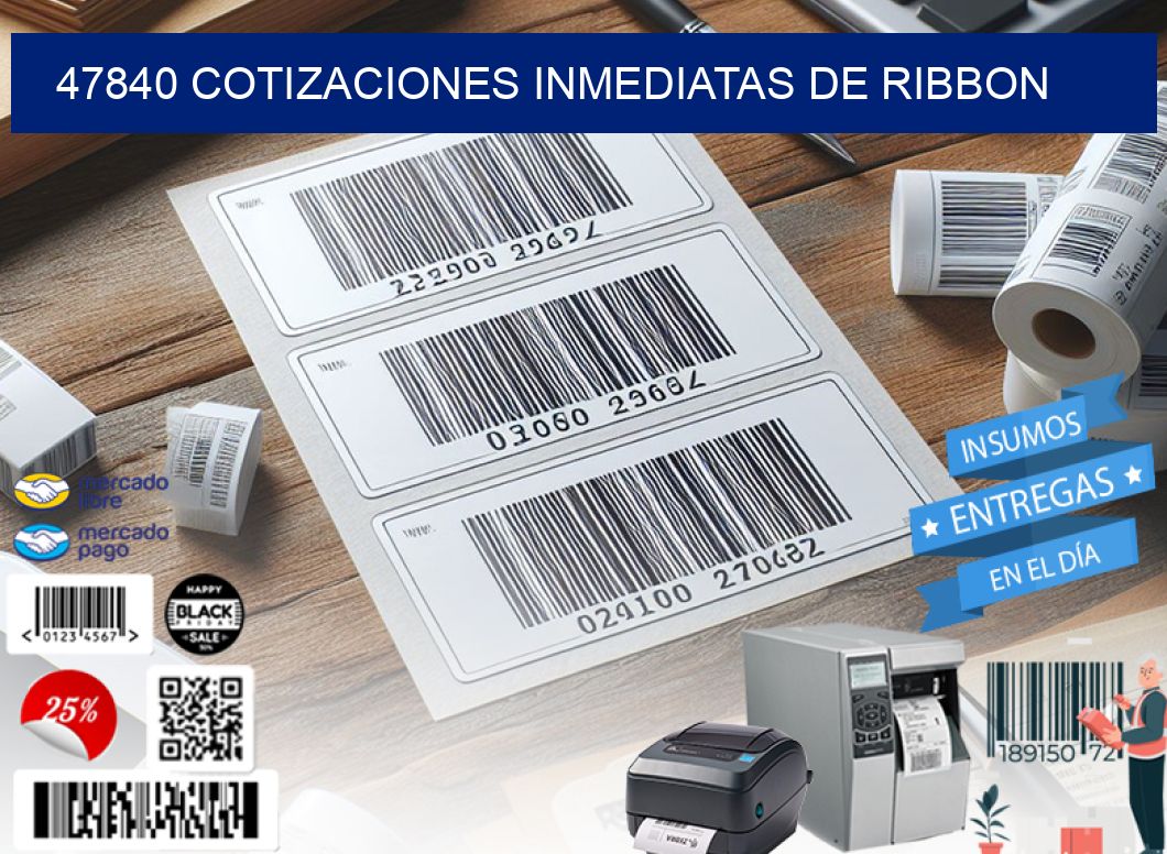 47840 COTIZACIONES INMEDIATAS DE RIBBON