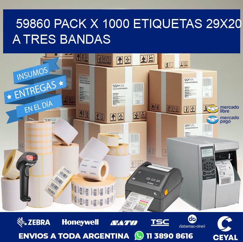 59860 PACK X 1000 ETIQUETAS 29X20 A TRES BANDAS