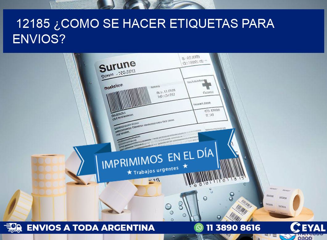 12185 ¿COMO SE HACER ETIQUETAS PARA ENVIOS?