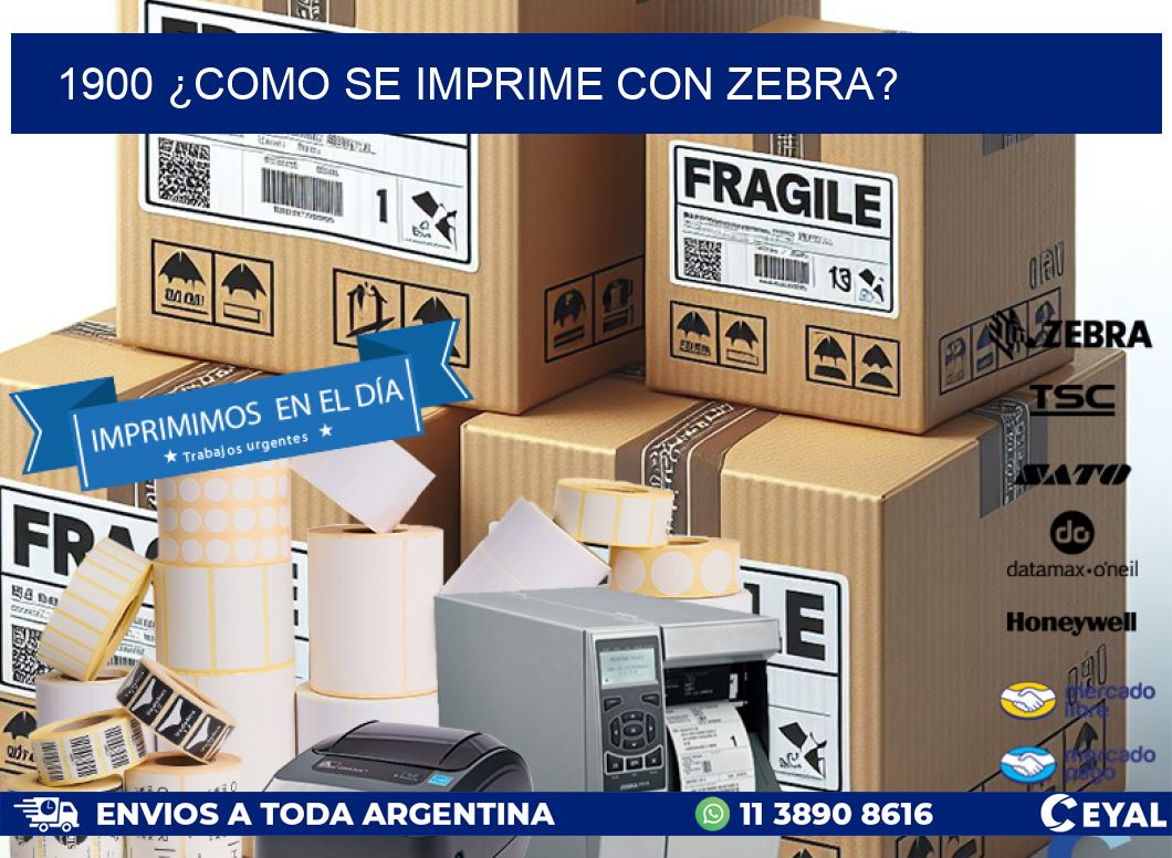 1900 ¿COMO SE IMPRIME CON ZEBRA?