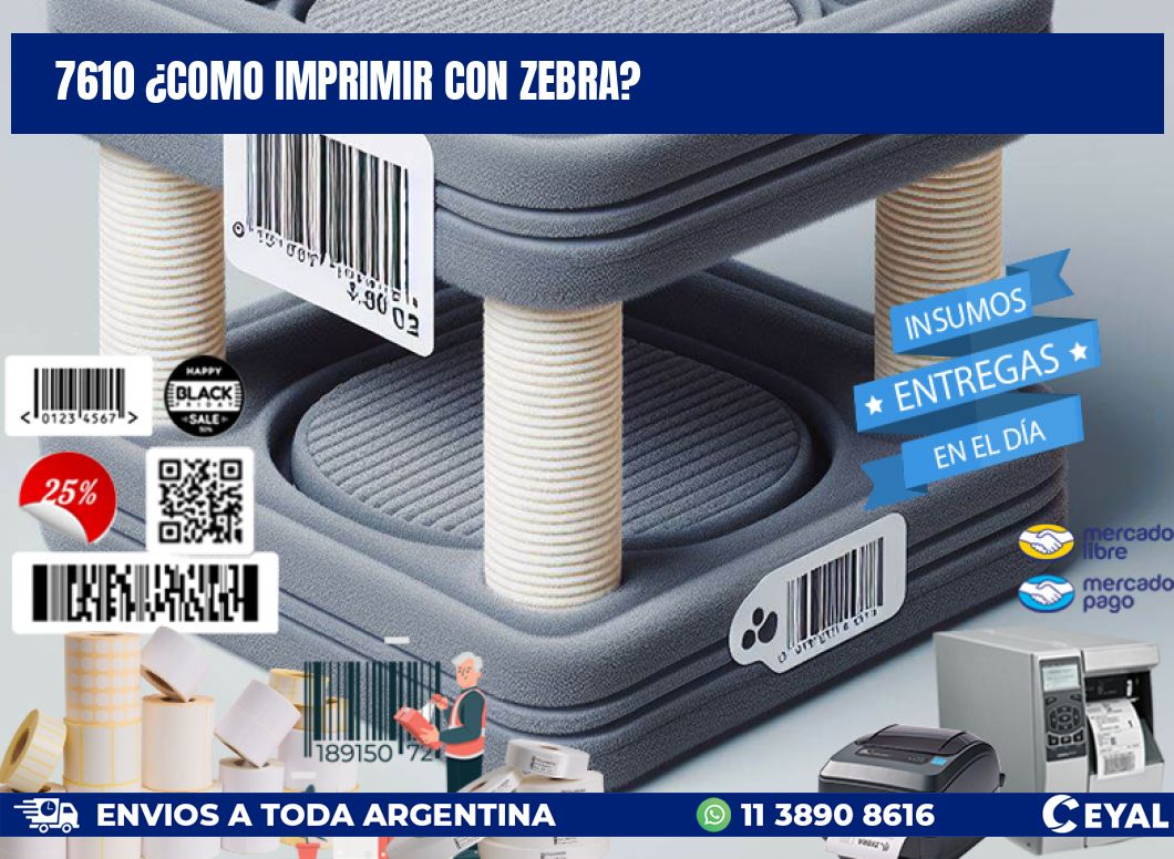 7610 ¿COMO IMPRIMIR CON ZEBRA?