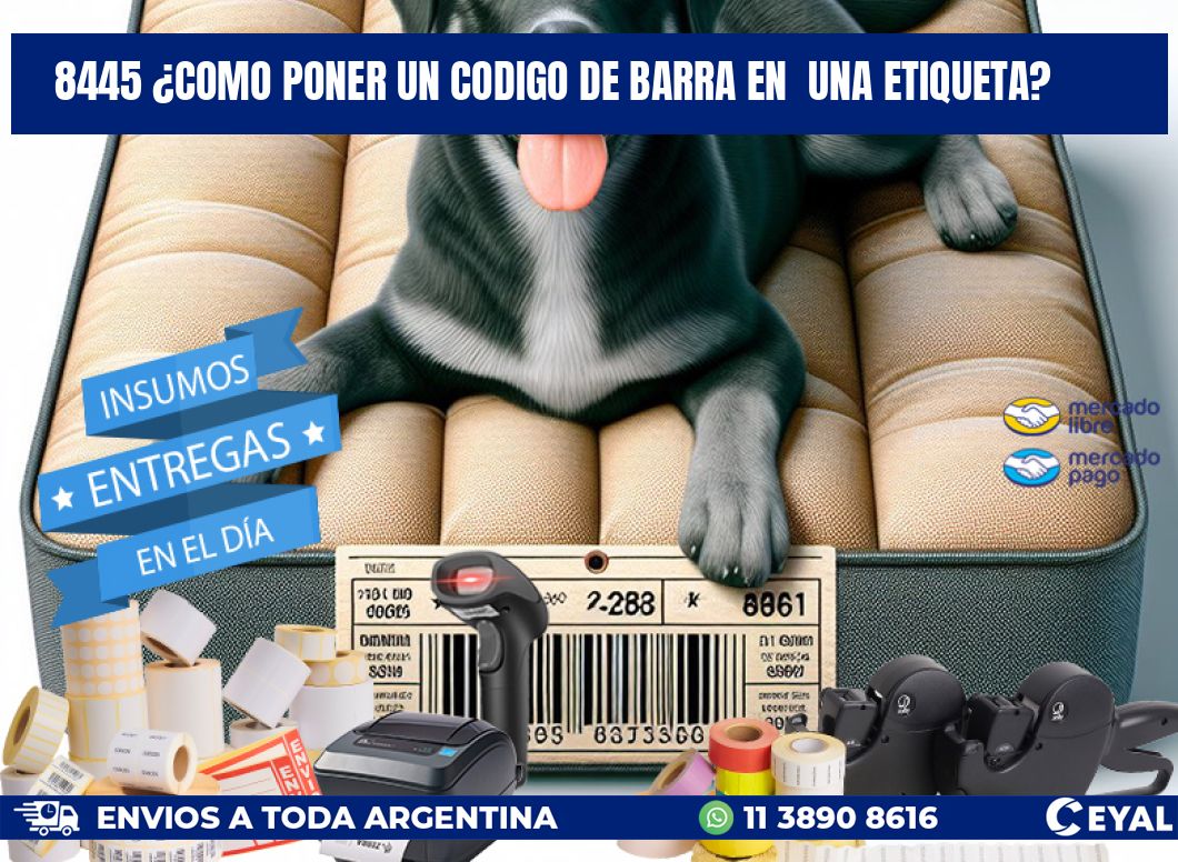 8445 ¿COMO PONER UN CODIGO DE BARRA EN  UNA ETIQUETA?