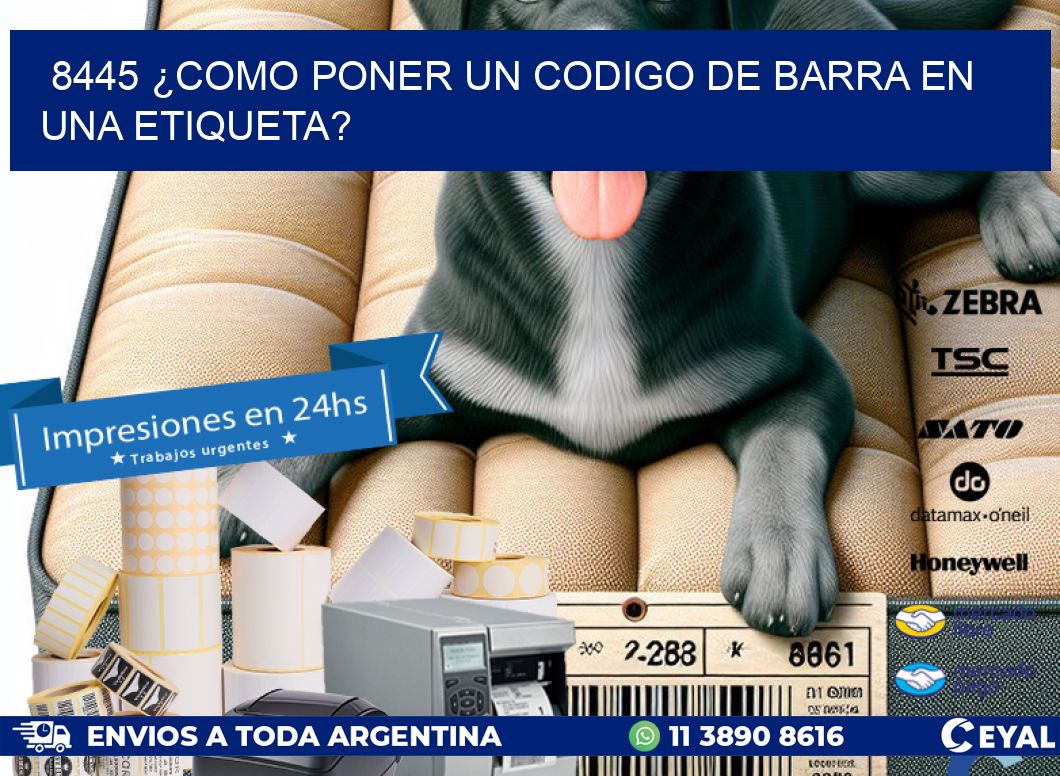 8445 ¿COMO PONER UN CODIGO DE BARRA EN  UNA ETIQUETA?