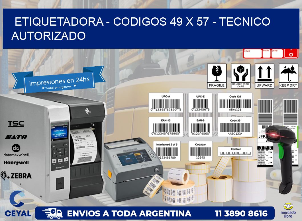 ETIQUETADORA - CODIGOS 49 x 57 - TECNICO AUTORIZADO