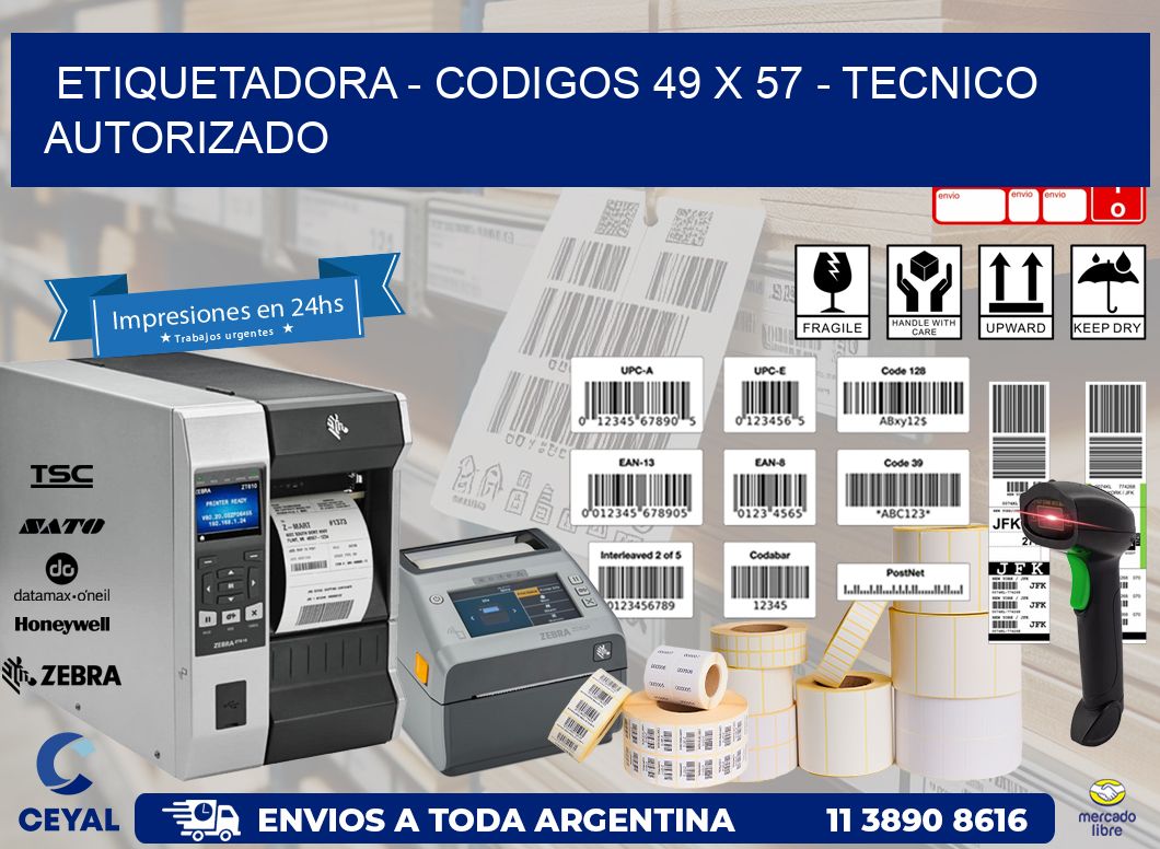 ETIQUETADORA - CODIGOS 49 x 57 - TECNICO AUTORIZADO
