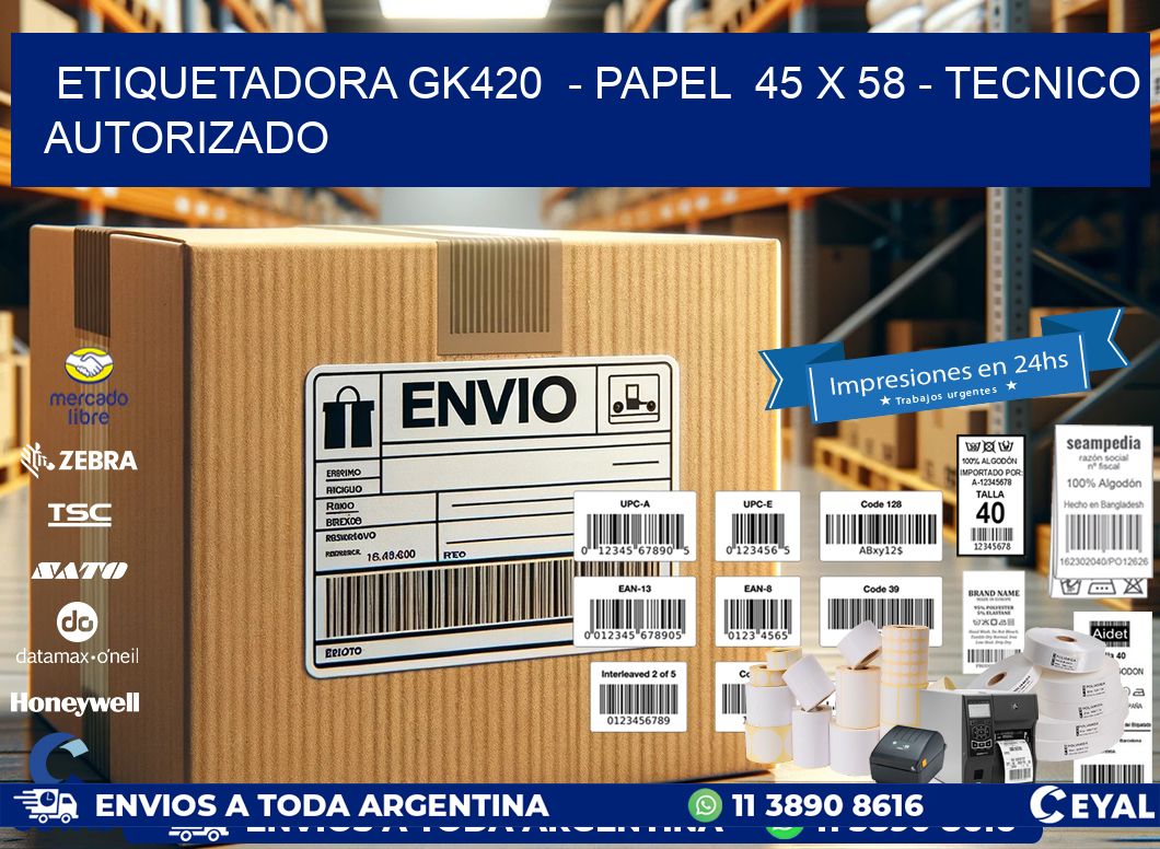 ETIQUETADORA GK420  - PAPEL  45 x 58 - TECNICO AUTORIZADO