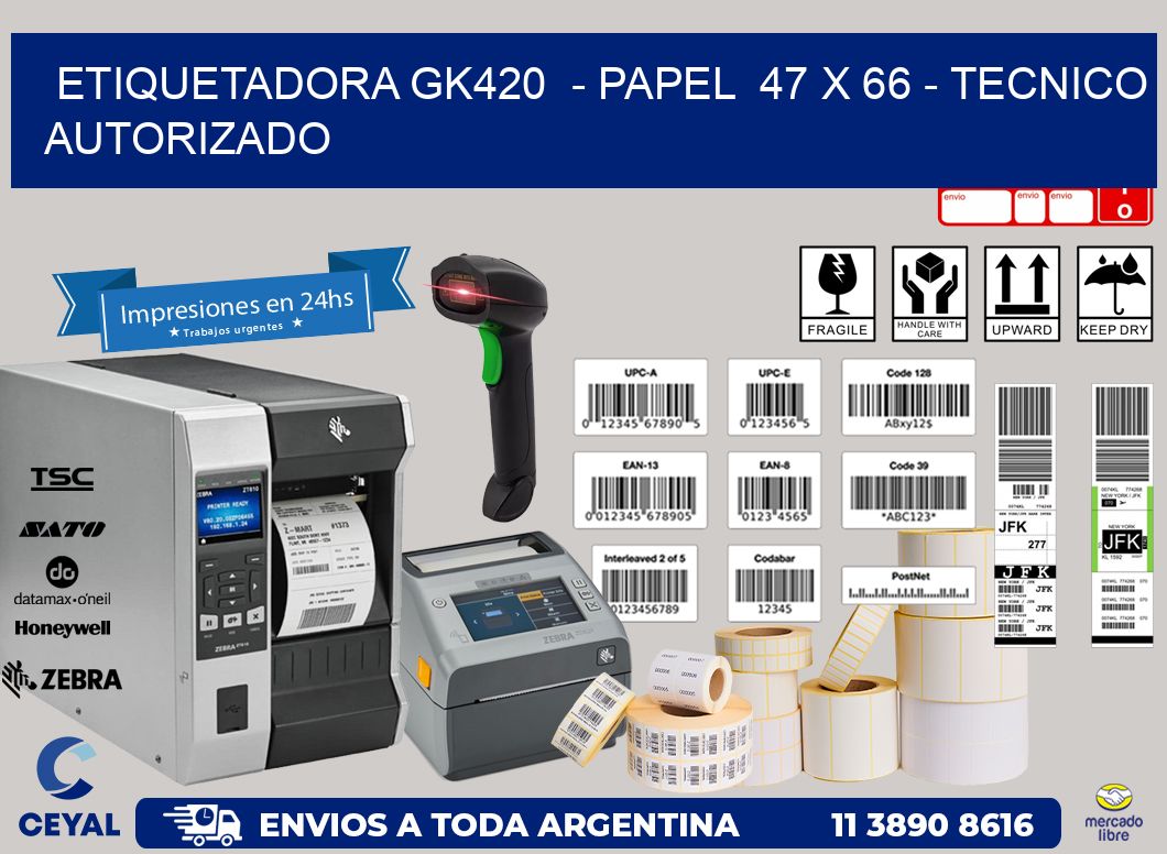 ETIQUETADORA GK420  - PAPEL  47 x 66 - TECNICO AUTORIZADO