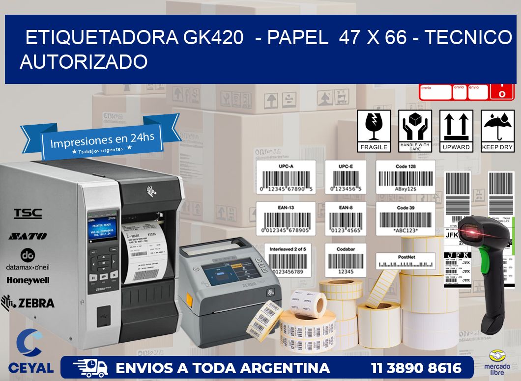 ETIQUETADORA GK420  - PAPEL  47 x 66 - TECNICO AUTORIZADO