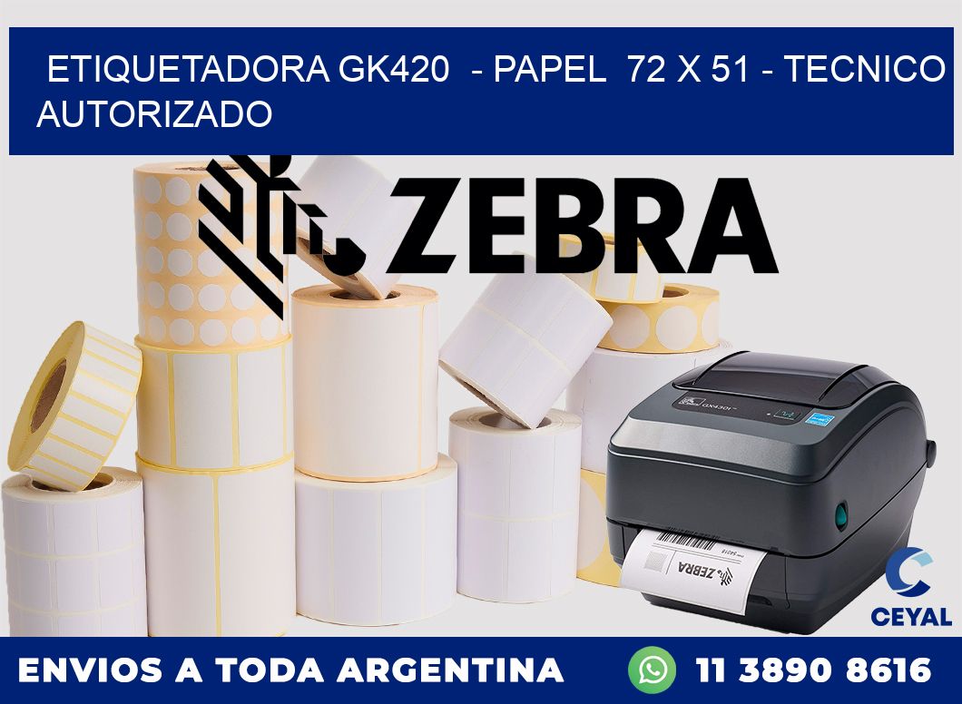 ETIQUETADORA GK420 - PAPEL 72 x 51 - TECNICO AUTORIZADO