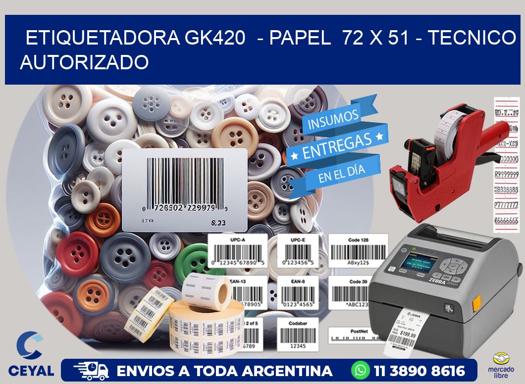 ETIQUETADORA GK420  – PAPEL  72 x 51 – TECNICO AUTORIZADO