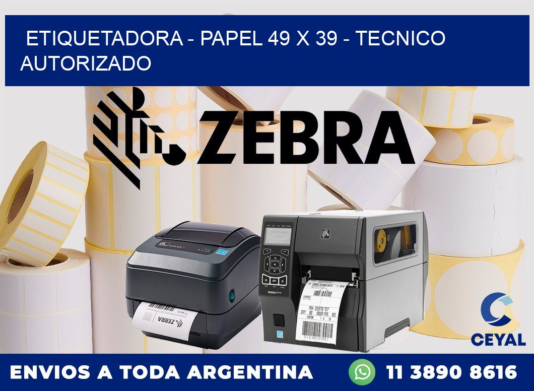 ETIQUETADORA - PAPEL 49 x 39 - TECNICO AUTORIZADO