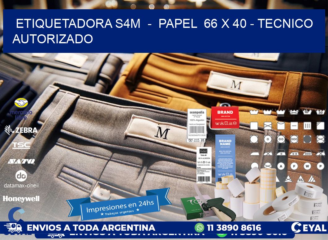 ETIQUETADORA S4M  -  PAPEL  66 x 40 - TECNICO AUTORIZADO