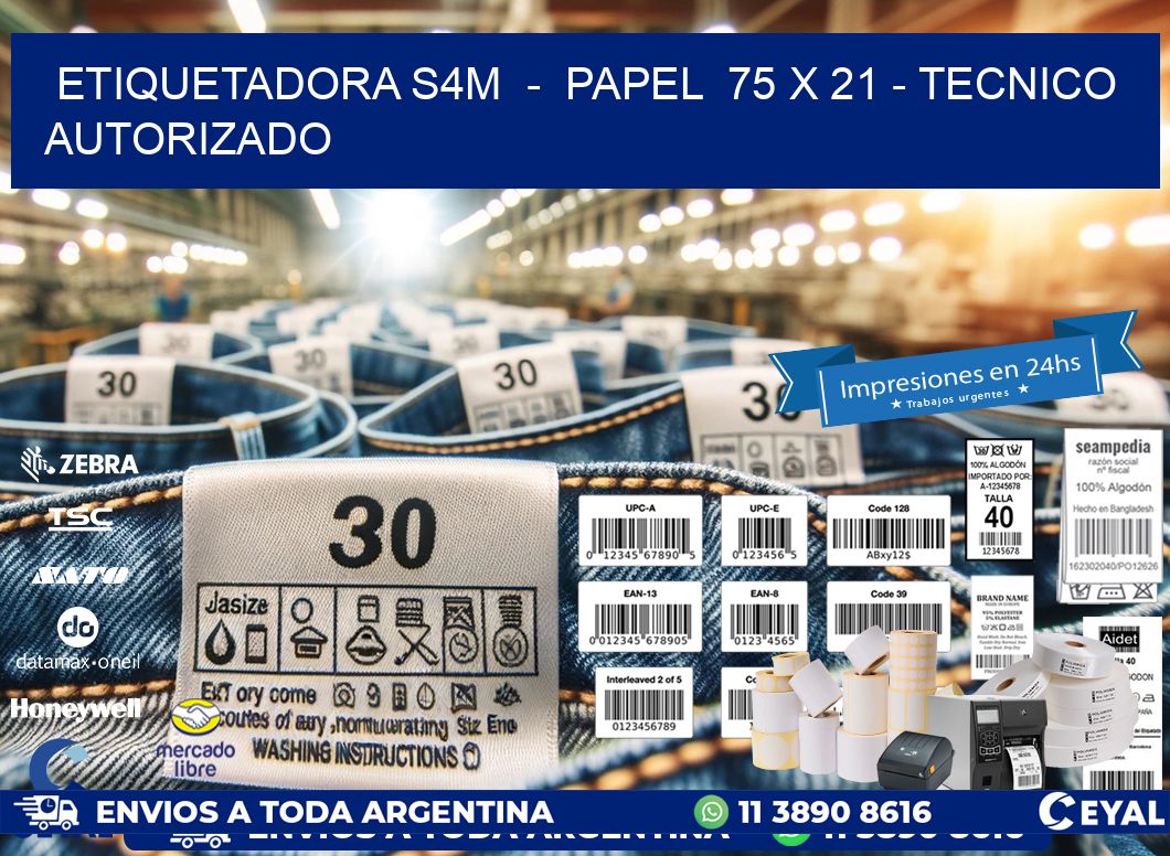 ETIQUETADORA S4M  –  PAPEL  75 x 21 – TECNICO AUTORIZADO