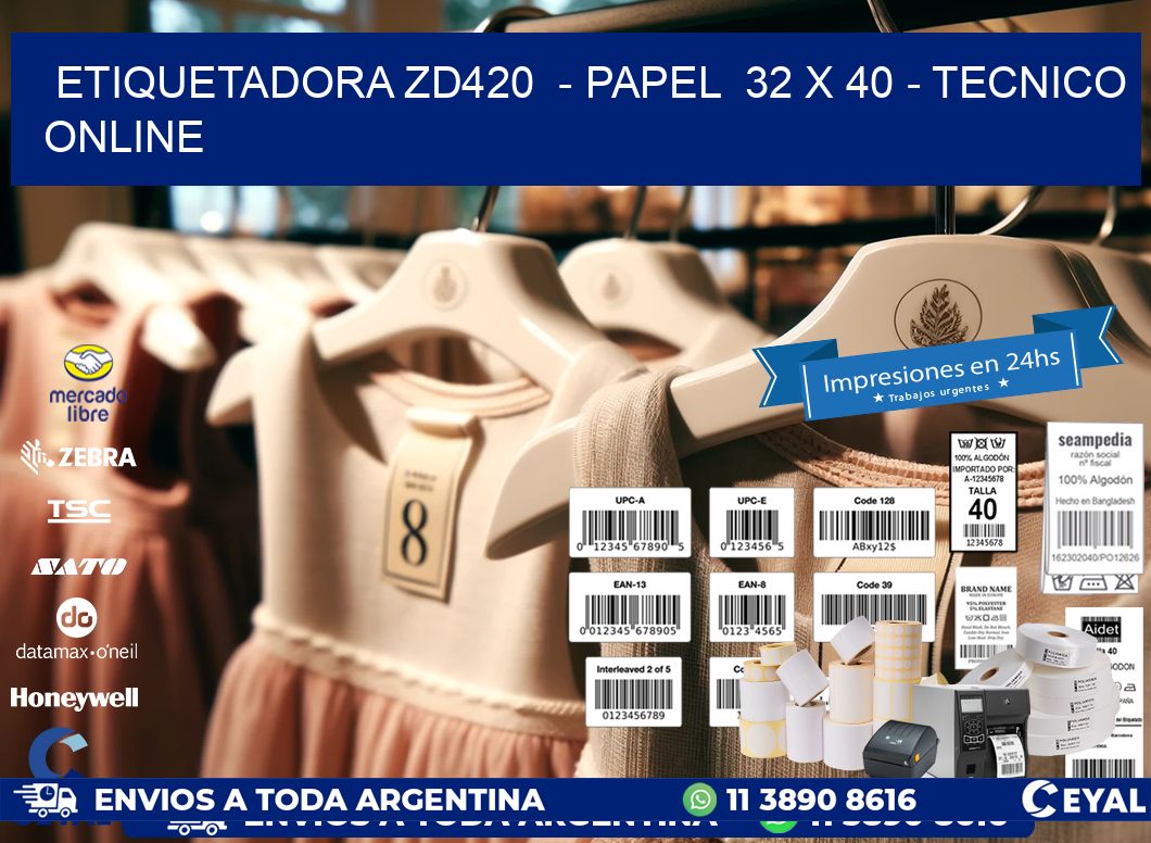 ETIQUETADORA ZD420  – PAPEL  32 x 40 – TECNICO ONLINE
