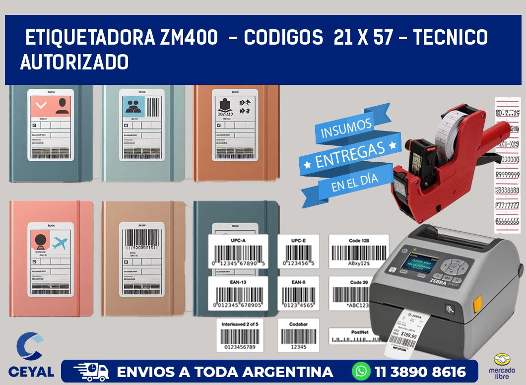 ETIQUETADORA ZM400  - CODIGOS  21 x 57 - TECNICO AUTORIZADO