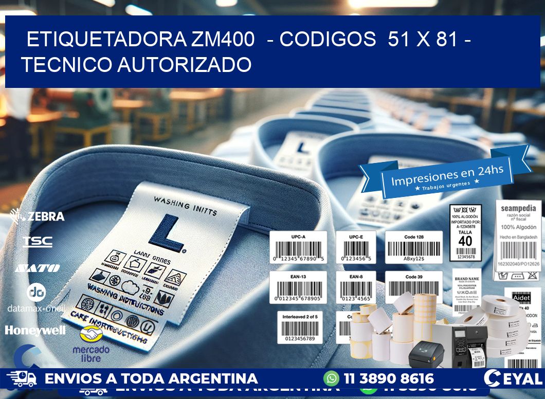 ETIQUETADORA ZM400  - CODIGOS  51 x 81 - TECNICO AUTORIZADO