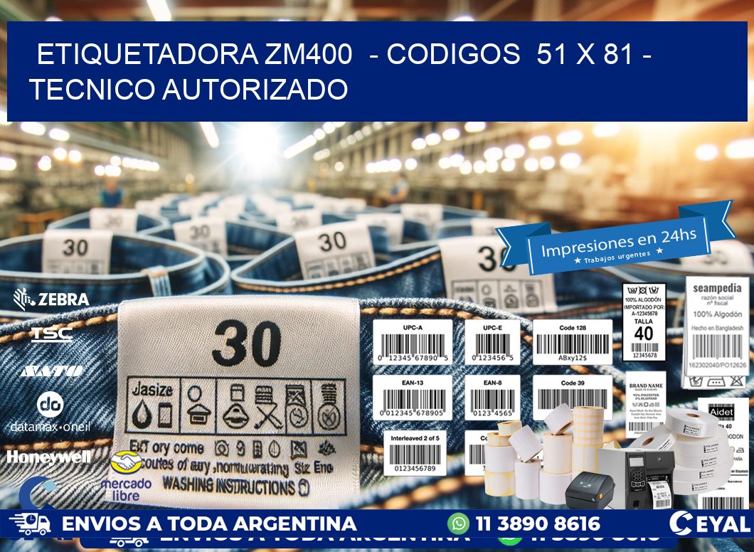 ETIQUETADORA ZM400  - CODIGOS  51 x 81 - TECNICO AUTORIZADO