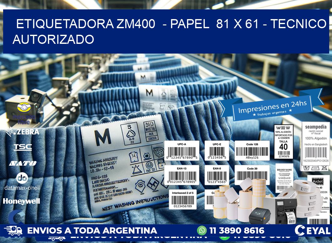 ETIQUETADORA ZM400  - PAPEL  81 x 61 - TECNICO AUTORIZADO