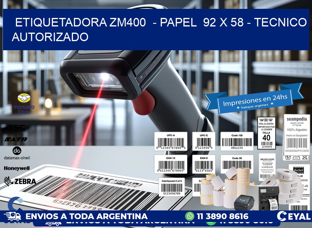 ETIQUETADORA ZM400  - PAPEL  92 x 58 - TECNICO AUTORIZADO