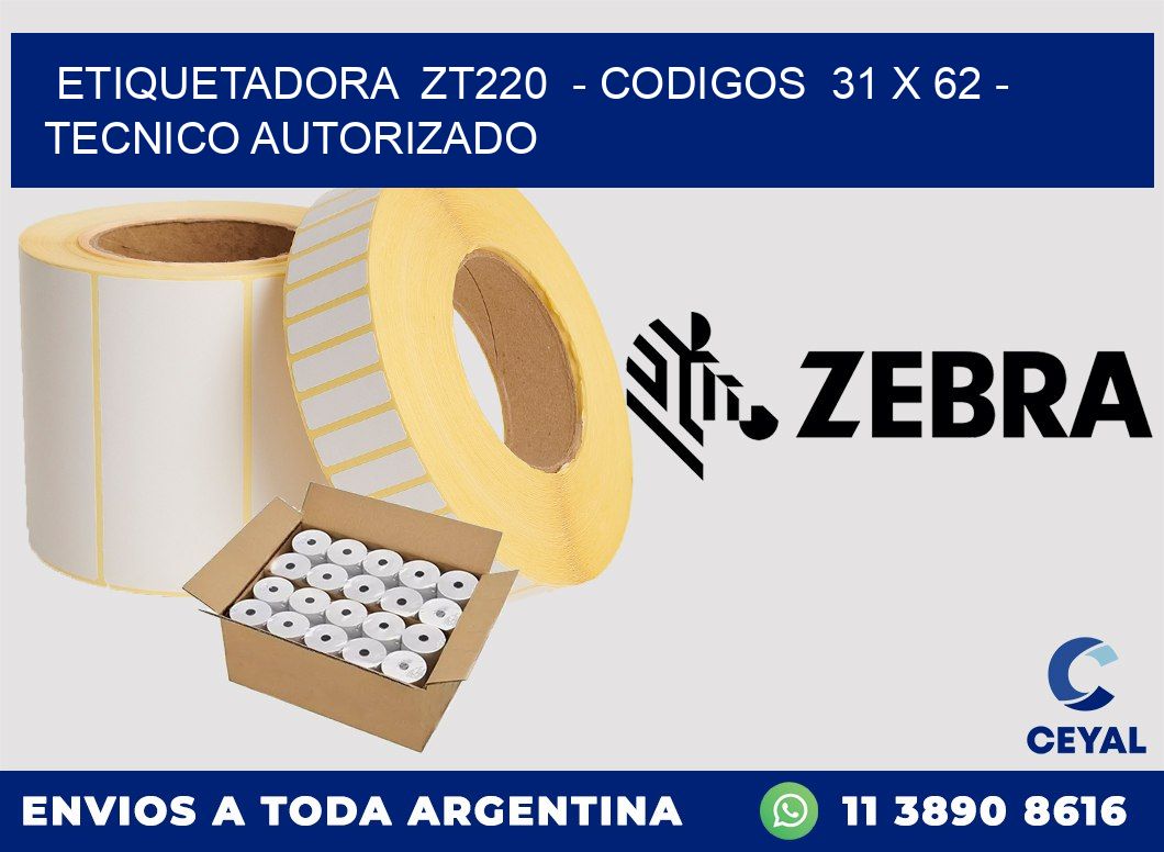 ETIQUETADORA  ZT220  - CODIGOS  31 x 62 - TECNICO AUTORIZADO