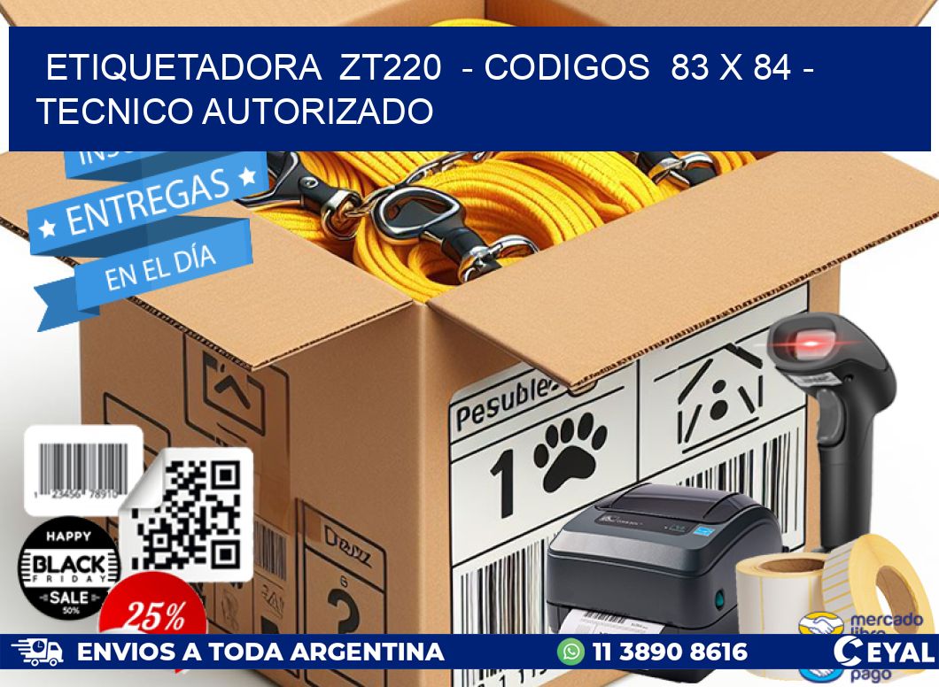 ETIQUETADORA ZT220 - CODIGOS 83 x 84 - TECNICO AUTORIZADO