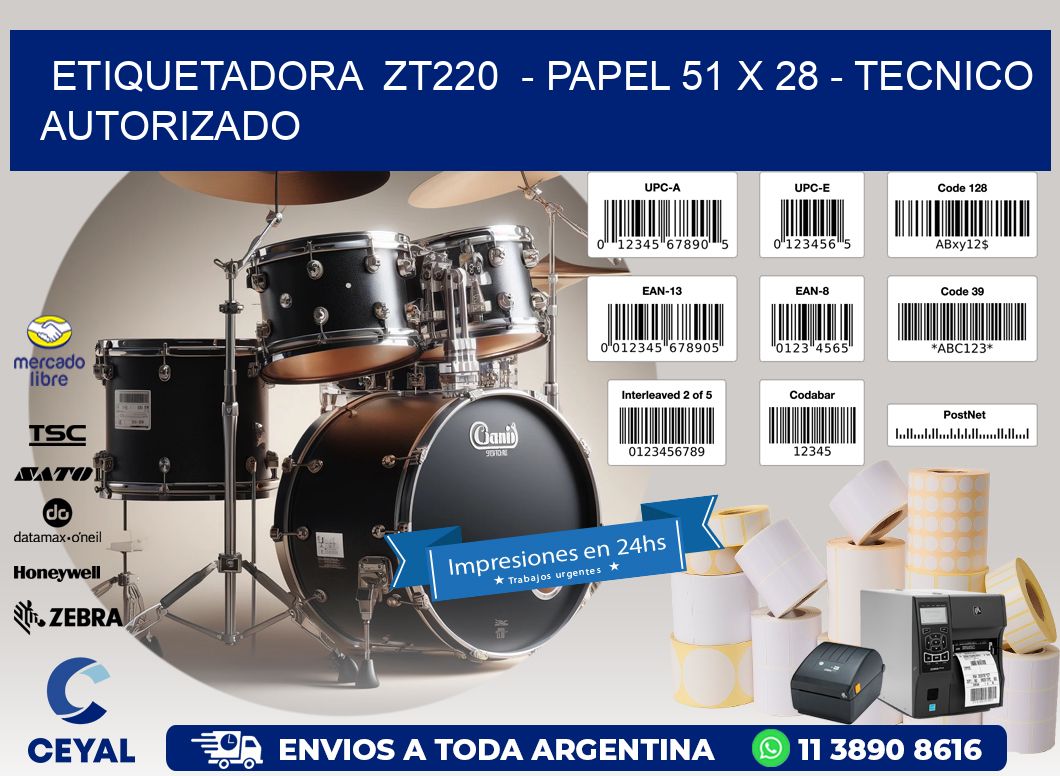 ETIQUETADORA  ZT220  - PAPEL 51 x 28 - TECNICO AUTORIZADO