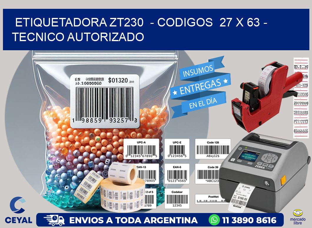 ETIQUETADORA ZT230  - CODIGOS  27 x 63 - TECNICO AUTORIZADO