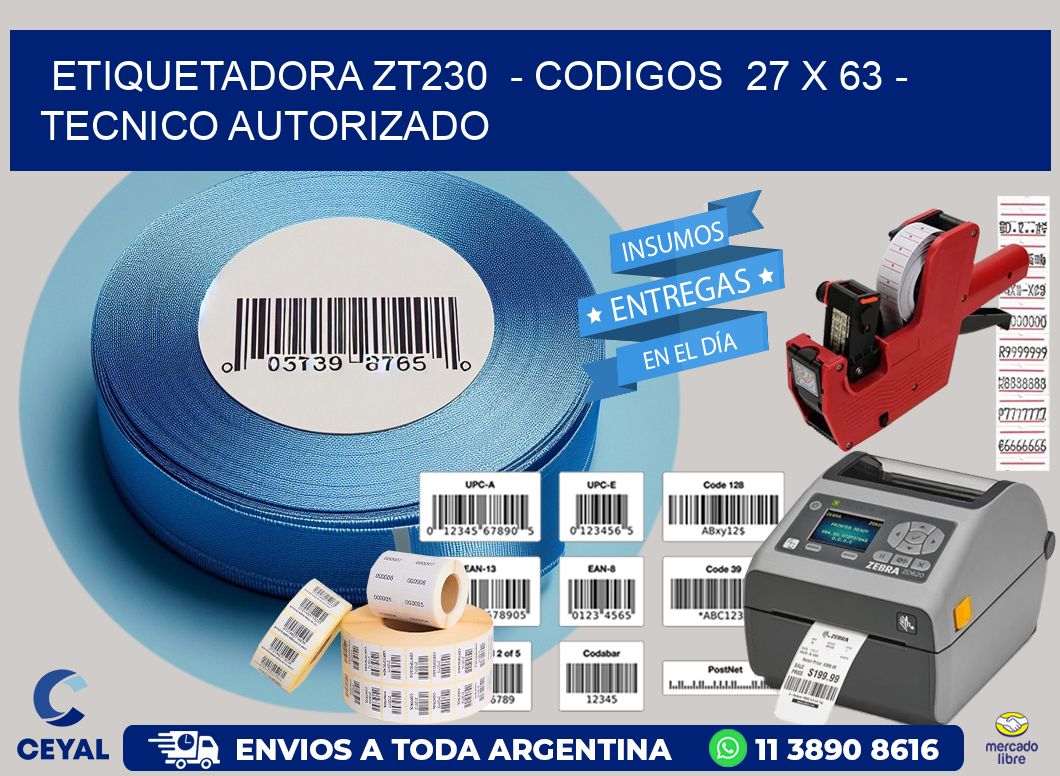 ETIQUETADORA ZT230  - CODIGOS  27 x 63 - TECNICO AUTORIZADO