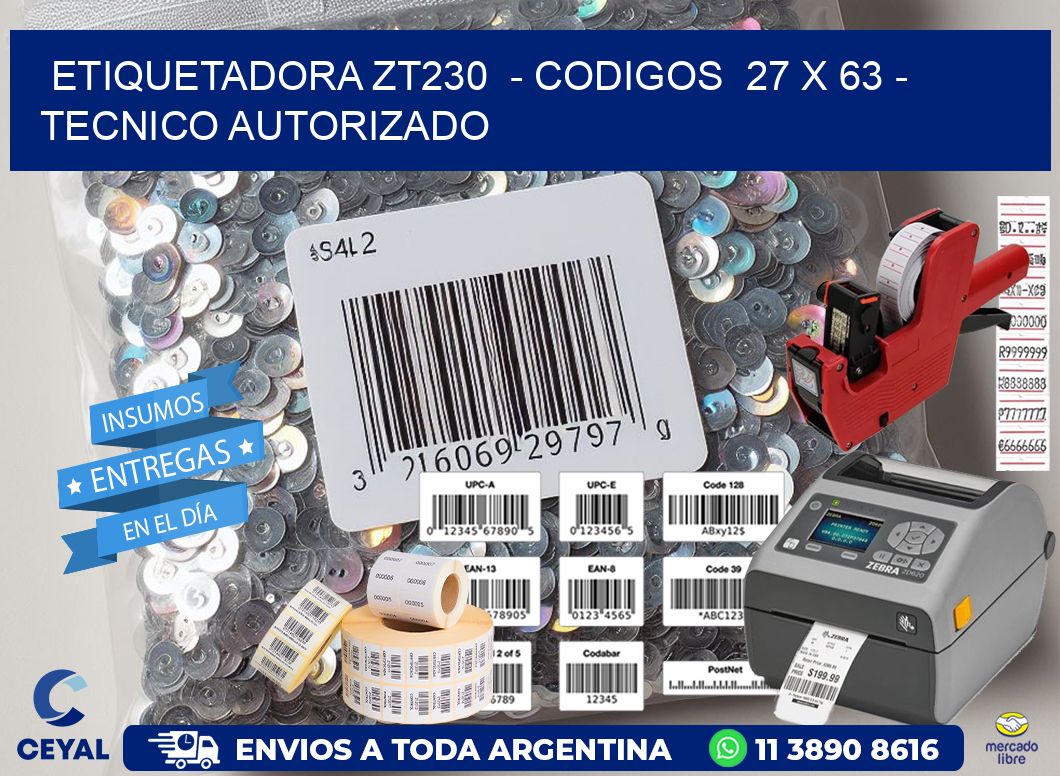 ETIQUETADORA ZT230  - CODIGOS  27 x 63 - TECNICO AUTORIZADO