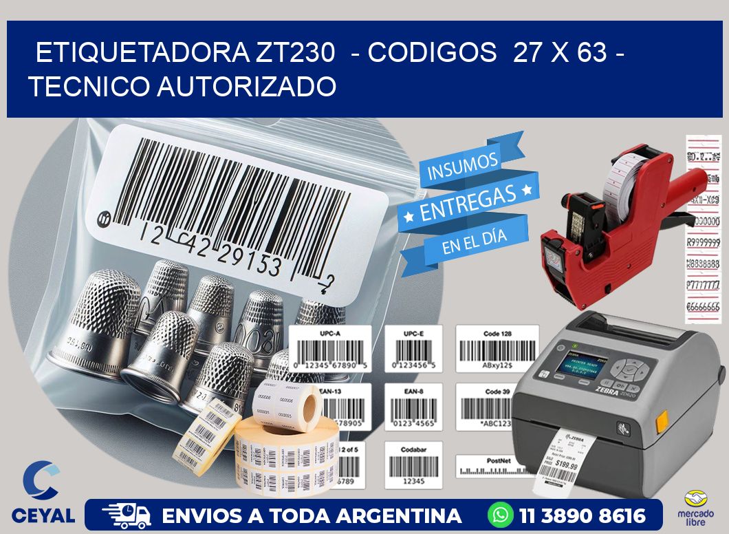 ETIQUETADORA ZT230  – CODIGOS  27 x 63 – TECNICO AUTORIZADO