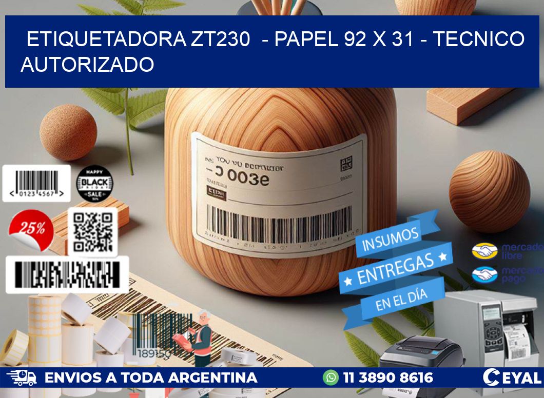 ETIQUETADORA ZT230  - PAPEL 92 x 31 - TECNICO AUTORIZADO