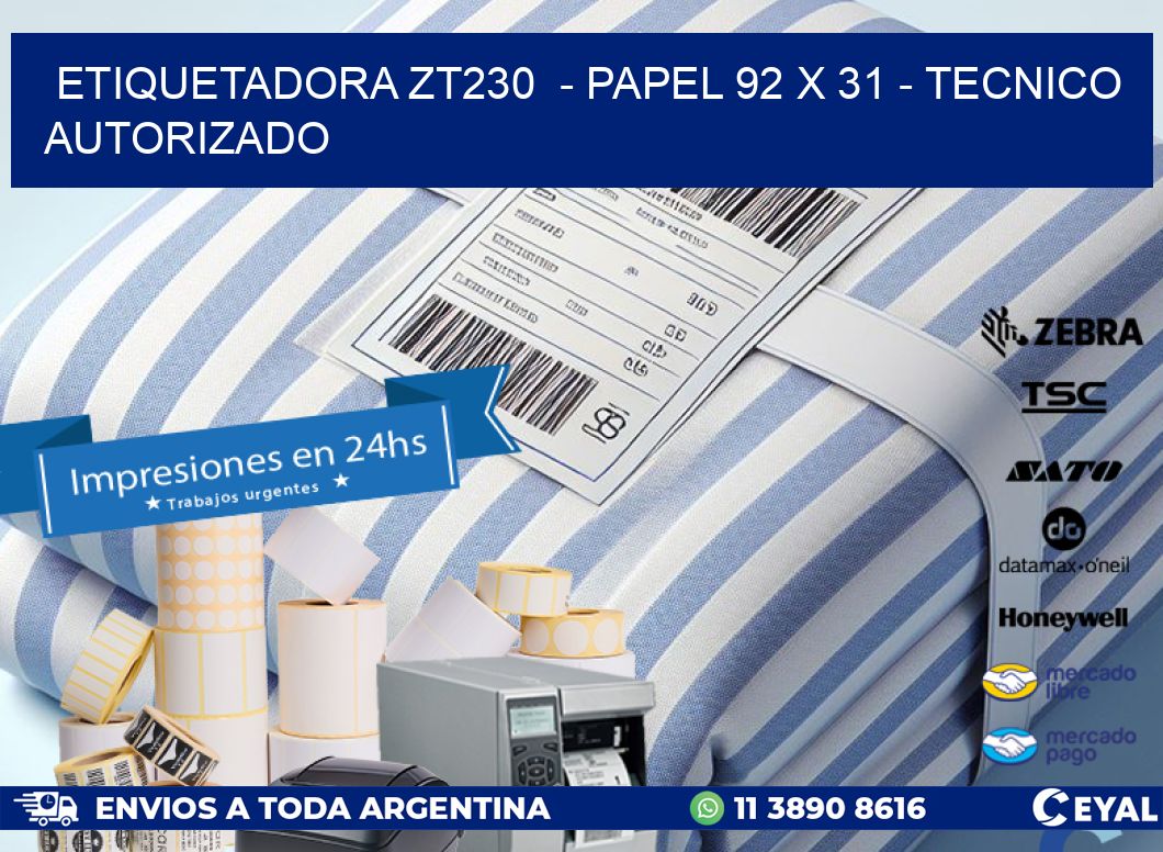 ETIQUETADORA ZT230  - PAPEL 92 x 31 - TECNICO AUTORIZADO