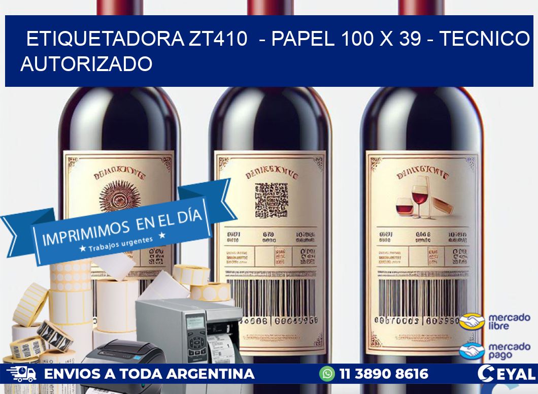 ETIQUETADORA ZT410 - PAPEL 100 x 39 - TECNICO AUTORIZADO