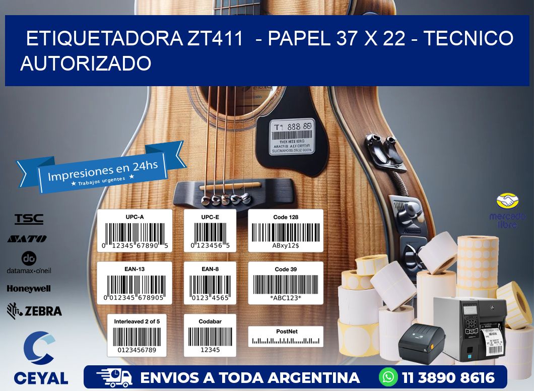 ETIQUETADORA ZT411 - PAPEL 37 x 22 - TECNICO AUTORIZADO