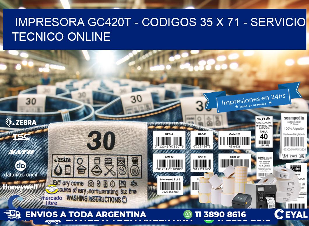 IMPRESORA GC420T – CODIGOS 35 x 71 – SERVICIO TECNICO ONLINE