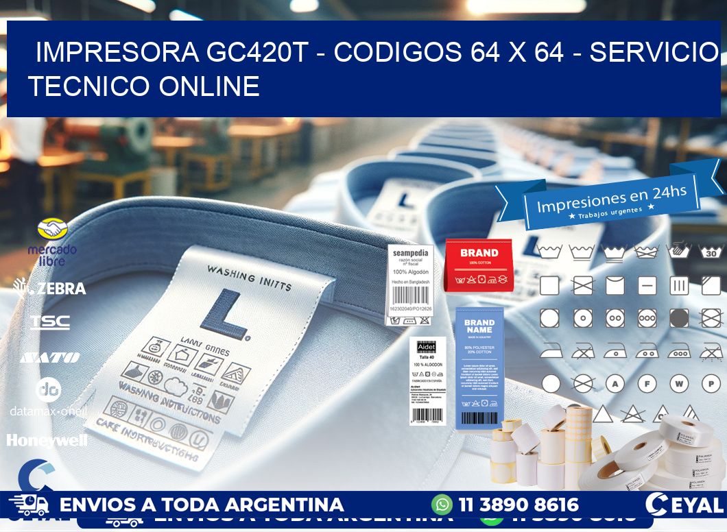 IMPRESORA GC420T - CODIGOS 64 x 64 - SERVICIO TECNICO ONLINE