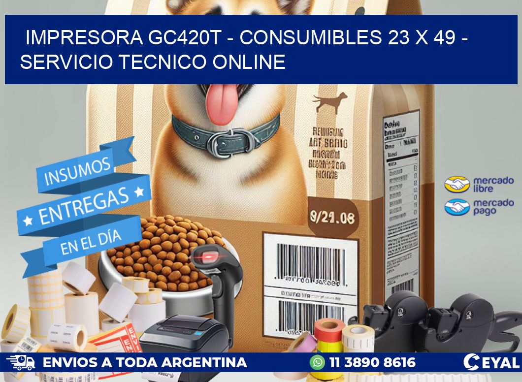 IMPRESORA GC420T - CONSUMIBLES 23 x 49 - SERVICIO TECNICO ONLINE