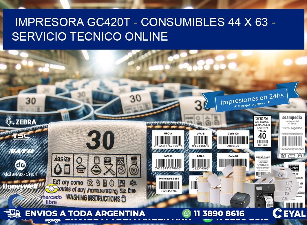 IMPRESORA GC420T - CONSUMIBLES 44 x 63 - SERVICIO TECNICO ONLINE