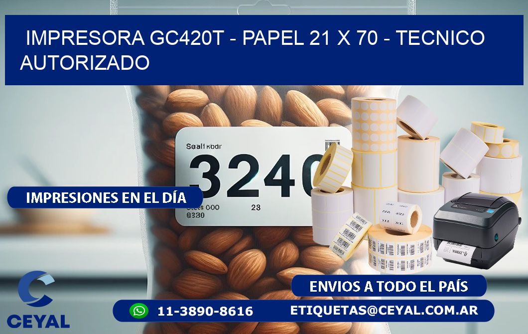 IMPRESORA GC420T - PAPEL 21 x 70 - TECNICO AUTORIZADO