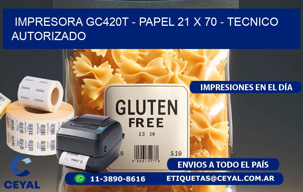 IMPRESORA GC420T – PAPEL 21 x 70 – TECNICO AUTORIZADO