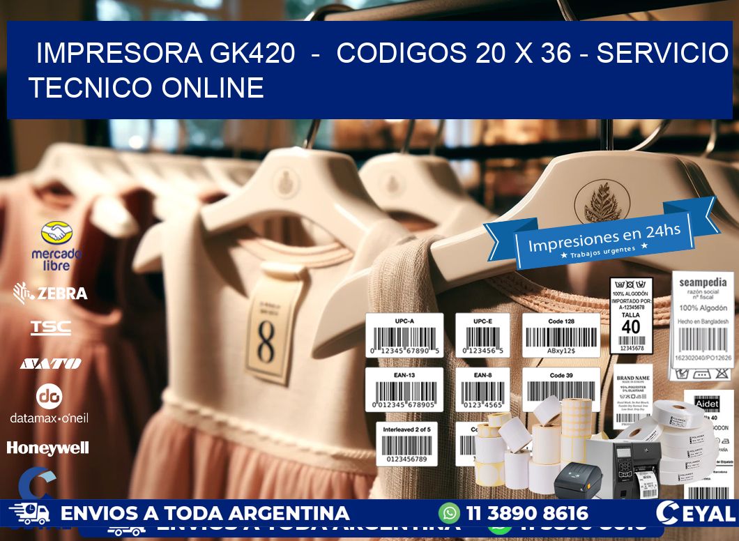 IMPRESORA GK420  -  CODIGOS 20 x 36 - SERVICIO TECNICO ONLINE