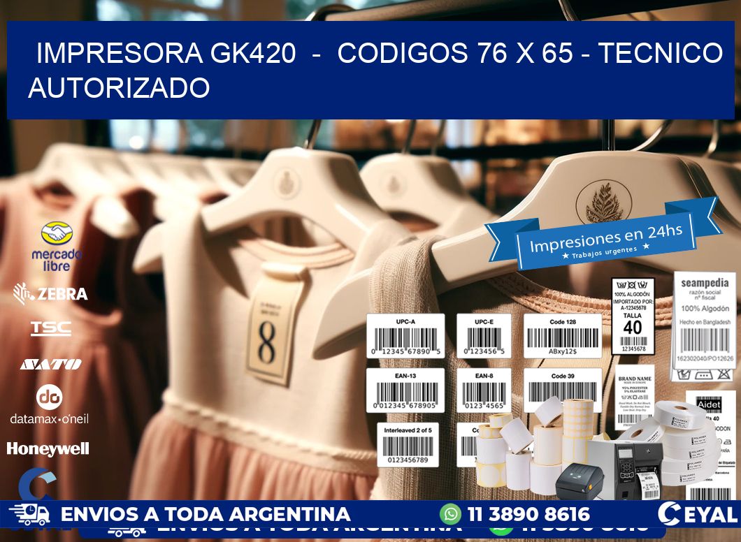 IMPRESORA GK420  -  CODIGOS 76 x 65 - TECNICO AUTORIZADO